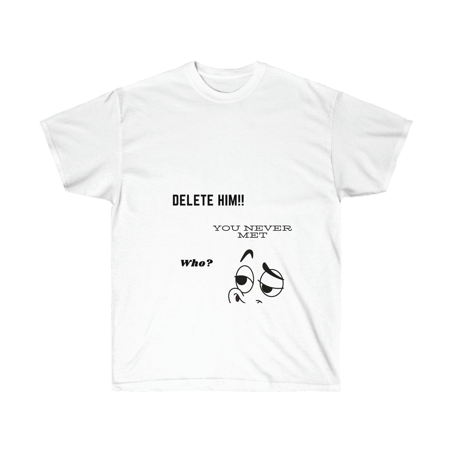 Delete Him Collection - Bigem's Otaku BoutiqueT-Shirt28524174921707386482Delete Him CollectionT-ShirtPrintifyBigem's Otaku Boutique28524174921707386482WhiteSDTGMen's ClothingCrew neck