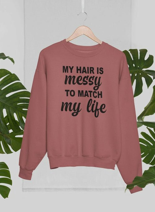 My Hair Is Messy To Match My Life Sweat Shirt - Bigem's Otaku BoutiqueClothingSMALL-MAUVEMy Hair Is Messy To Match My Life Sweat ShirtClothingScorpiusBigem's Otaku BoutiqueSMALL-MAUVESmallMauveins design sweat23-08-2022