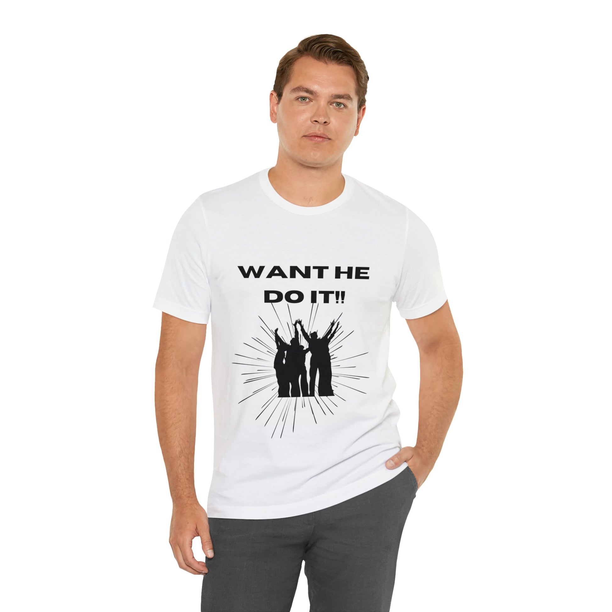 Want He Do It Unisex Jersey Short Sleeve Tee - Bigem's Otaku BoutiqueT-Shirt17579989562447225961Want He Do It Unisex Jersey Short Sleeve TeeT-ShirtPrintifyBigem's Otaku Boutique17579989562447225961WhiteSCrew neckDTGCotton