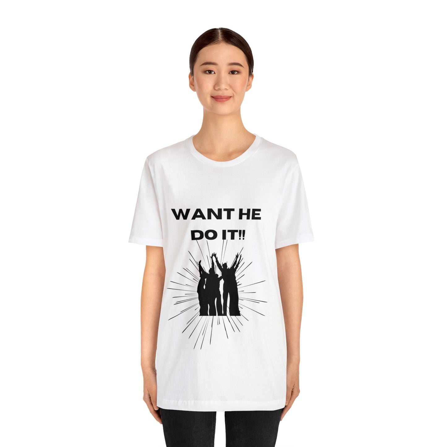 Want He Do It Unisex Jersey Short Sleeve Tee - Bigem's Otaku BoutiqueT-Shirt17579989562447225961Want He Do It Unisex Jersey Short Sleeve TeeT-ShirtPrintifyBigem's Otaku Boutique17579989562447225961WhiteSCrew neckDTGCotton