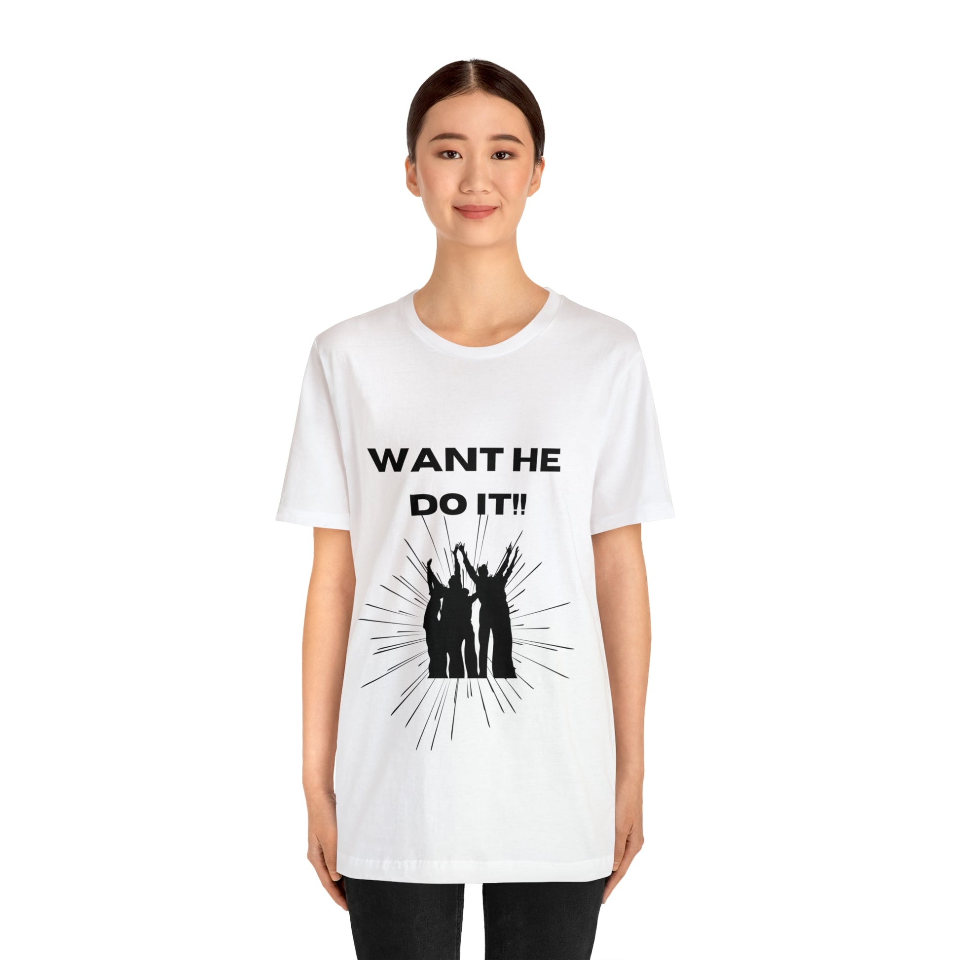 Want He Do It Unisex Jersey Short Sleeve Tee - Bigem's Otaku BoutiqueT-Shirt17579989562447225961Want He Do It Unisex Jersey Short Sleeve TeeT-ShirtPrintifyBigem's Otaku Boutique17579989562447225961WhiteSCrew neckDTGCotton