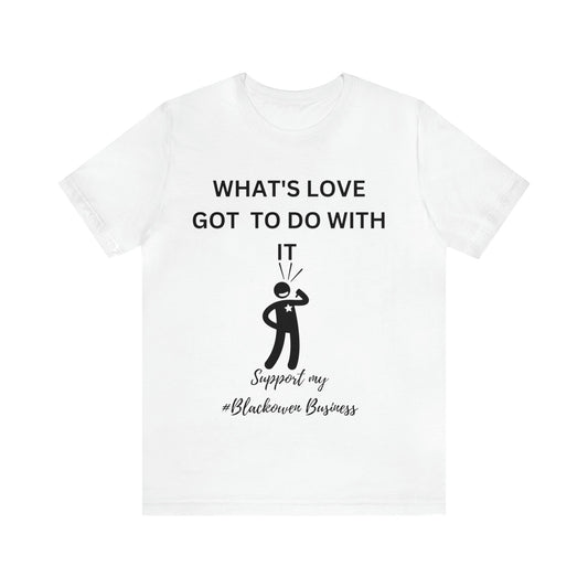 What's Love Got To Do With It Unisex Jersey Short Sleeve Tee - Bigem's Otaku BoutiqueT-Shirt82069222277688865228What's Love Got To Do With It Unisex Jersey Short Sleeve TeeT-ShirtPrintifyBigem's Otaku Boutique82069222277688865228WhiteSCrew neckDTGCotton