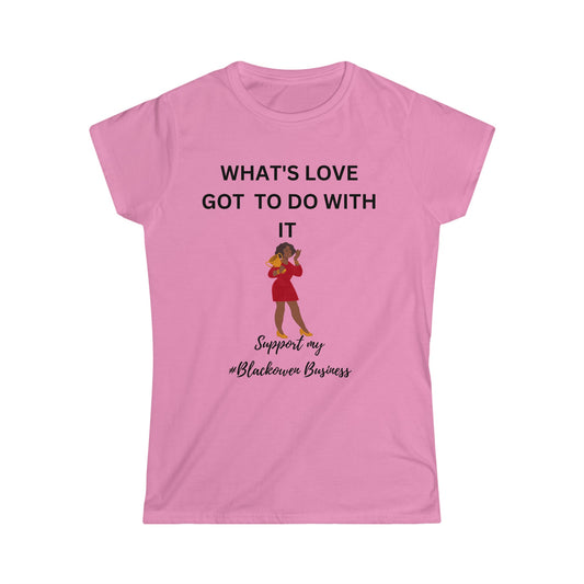 Whats Love Got to Do With It Women's Soft style Tee - Bigem's Otaku BoutiqueT-Shirt48211901254596604849Whats Love Got to Do With It Women's Soft style TeeT-ShirtPrintifyBigem's Otaku Boutique48211901254596604849AzaleaSCrew neckDTGCotton